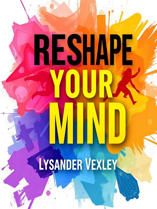 Title details for Reshape Your Mind by Lysander Vexley - Available